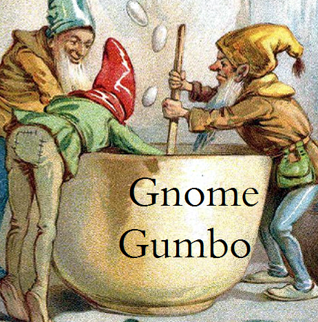 Gnome Gumbo